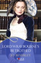 LORD WRAYBOURNE'S BETROTHED: A ROUGE REGENCY ROMANCE