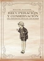 RECUPERACIÓN Y CONSERVACIÓN DEL PATRIMONIO ESCOLAR: LOS MUSEOS                