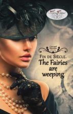 FIN DE SIÈCLE. THE FAIRIES ARE WEEPING