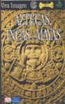 AZTECAS INCAS Y MAYAS - VIVA IMAGEN