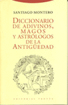 DICCIONARIO DE ADIVINOS MAGOS Y ASTROLOGOS DE LA ANTIGÜEDAD